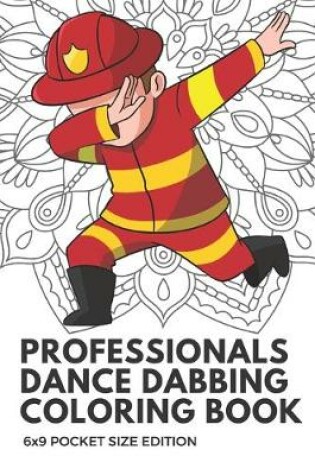 Cover of Professionals Dance Dabbing Coloring Book 6x9 Pocket Size Edition