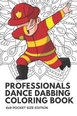 Book cover for Professionals Dance Dabbing Coloring Book 6x9 Pocket Size Edition