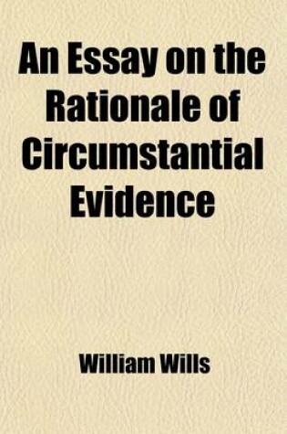 Cover of An Essay on the Rationale of Circumstantial Evidence