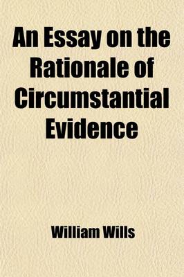 Book cover for An Essay on the Rationale of Circumstantial Evidence