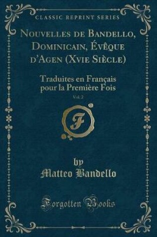 Cover of Nouvelles de Bandello, Dominicain, Évèque d'Agen (Xvie Siècle), Vol. 2