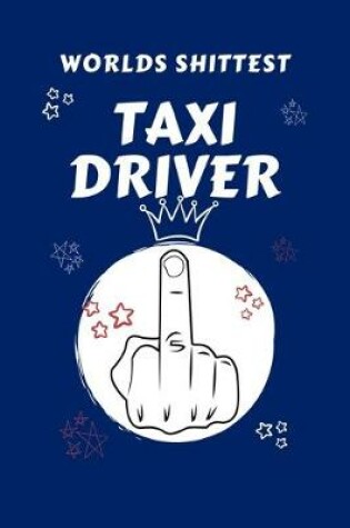Cover of Worlds Shittest Taxi Driver