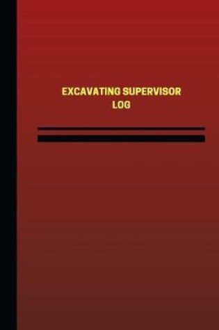 Cover of Excavating Supervisor Log (Logbook, Journal - 124 pages, 6 x 9 inches)