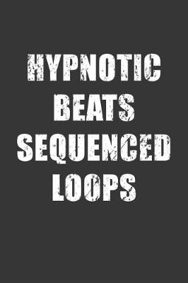 Book cover for Hypnotic Beats Sequenced Loops Notebook