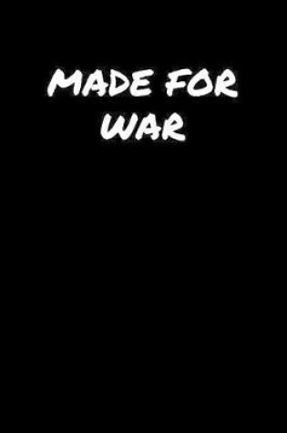 Cover of Made For War