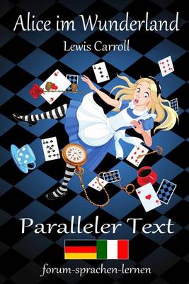 Book cover for Alice Im Wunderland / Alice Nel Paese Delle Meraviglie - Zweisprachig Deutsch Italienisch Mit Satzweiser Ubersetzung Direkt Nebeneinander