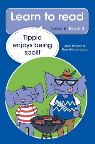 Cover of Learn to read (Level 6 Book 8): Tippie enjoys being spoilt