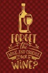 Book cover for Forget The Milk And Cookies Got Wine