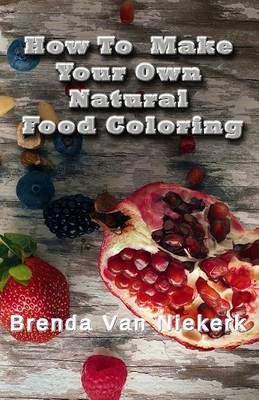 Book cover for How To Make Your Own Natural Food Coloring