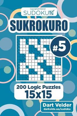 Book cover for Sudoku Sukrokuro - 200 Logic Puzzles 15x15 (Volume 5)