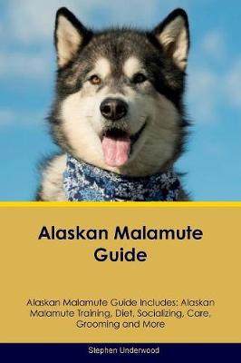 Book cover for Alaskan Malamute Guide Alaskan Malamute Guide Includes