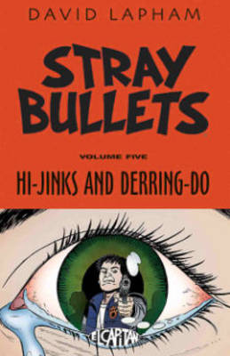 Book cover for Stray Bullets Volume 5: Hi-Jinks and Derring-Do