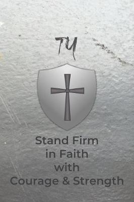 Book cover for Ty Stand Firm in Faith with Courage & Strength