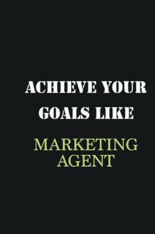 Cover of Achieve Your Goals Like Marketing agent