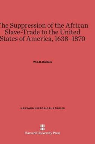 Cover of The Suppression of the African Slave-Trade to the United States of America, 1638-1870