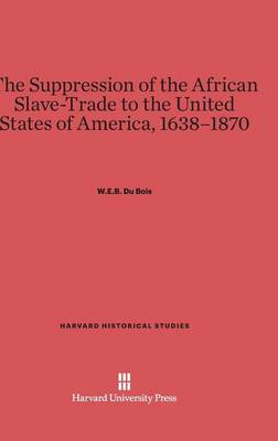 Cover of The Suppression of the African Slave-Trade to the United States of America, 1638-1870