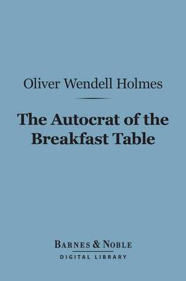 Book cover for The Autocrat of the Breakfast Table (Barnes & Noble Digital Library)