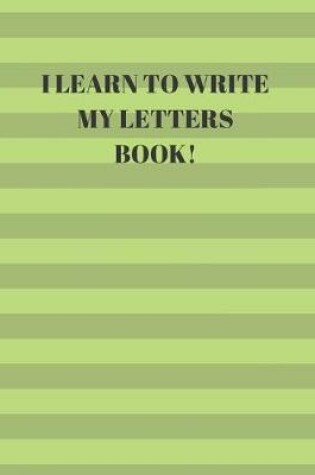 Cover of I Learn to Write My Letters Book!