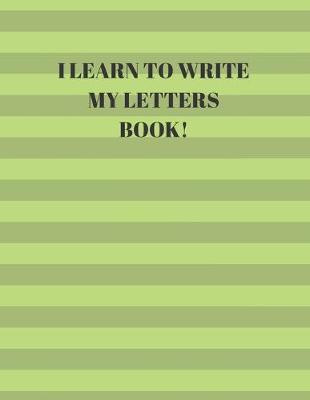 Book cover for I Learn to Write My Letters Book!
