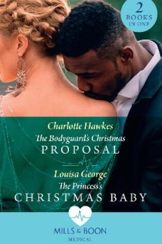 Cover of The Bodyguard's Christmas Proposal / The Princess's Christmas Baby