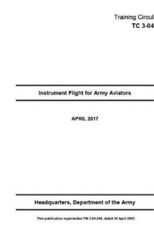 Cover of Training Circular TC 3-04.5 Instrument Flight for Army Aviators April 2017