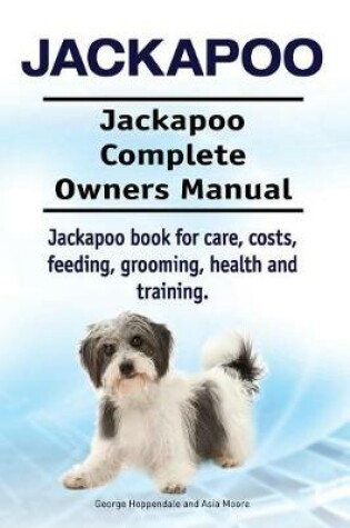 Cover of Jackapoo. Jackapoo Complete Owners Manual. Jackapoo book for care, costs, feeding, grooming, health and training.