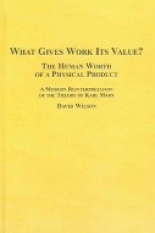 Cover of What Gives Work Its Value? The Human Worth of a Physical Product