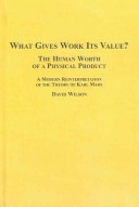 Book cover for What Gives Work Its Value? The Human Worth of a Physical Product