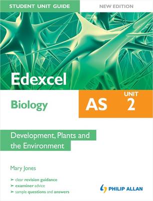 Book cover for Edexcel AS Biology Student Unit Guide: Unit 2 Development, Plants and the Environment