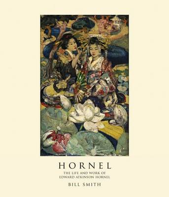 Book cover for Hornel: the Life & Work of Edward Atkinson Hornel