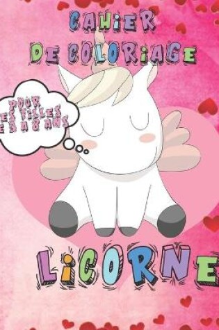 Cover of Cahier de Coloriage Licorne pour les Filles de 3 a 8 ans