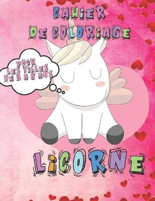 Book cover for Cahier de Coloriage Licorne pour les Filles de 3 a 8 ans