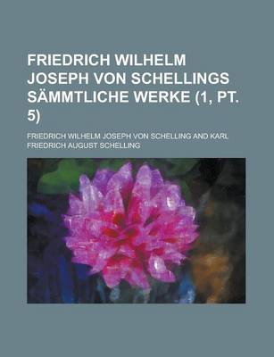 Book cover for Friedrich Wilhelm Joseph Von Schellings Sammtliche Werke (1, PT. 5)