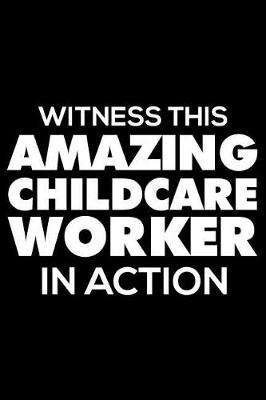 Book cover for Witness This Amazing Childcare Worker in Action
