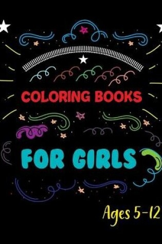 Cover of Coloring Books For Girls Ages 5-12