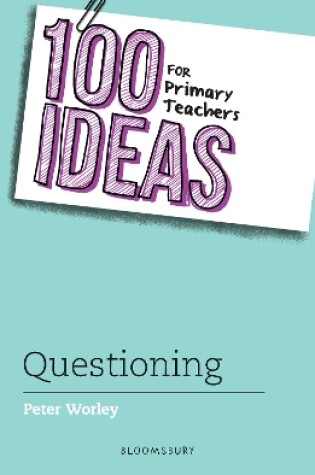 Cover of 100 Ideas for Primary Teachers: Questioning