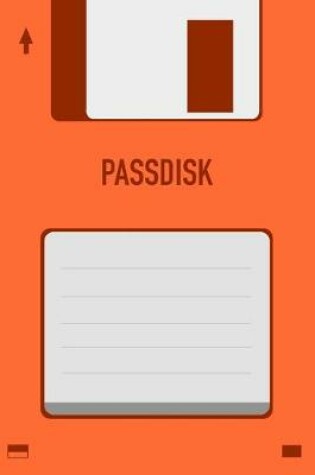 Cover of Orange Passdisk Floppy Disk 3.5 Diskette Retro Password log [110pages][6x9]
