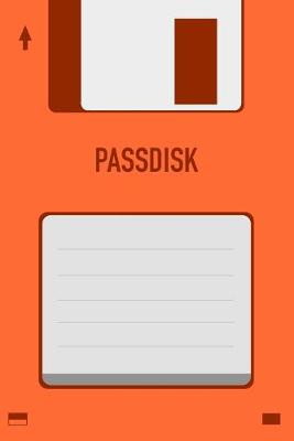 Book cover for Orange Passdisk Floppy Disk 3.5 Diskette Retro Password log [110pages][6x9]