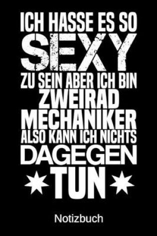 Cover of Ich hasse es so sexy zu sein aber ich bin Zweiradmechaniker also kann ich nichts dagegen tun