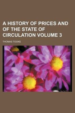 Cover of A History of Prices and of the State of Circulation Volume 3