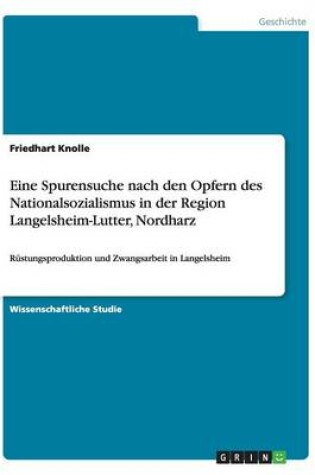 Cover of Eine Spurensuche nach den Opfern des Nationalsozialismus in der Region Langelsheim-Lutter, Nordharz