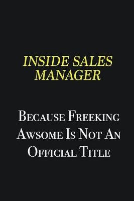 Book cover for Inside Sales Manager because freeking awsome is not an official title