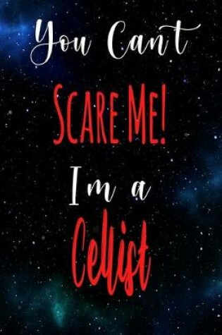 Cover of You Can't Scare Me! I'm A Cellist