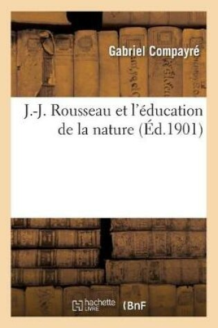 Cover of J.-J. Rousseau Et l'Education de la Nature