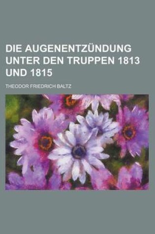 Cover of Die Augenentzundung Unter Den Truppen 1813 Und 1815