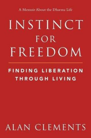 Cover of Instinct for Freedom - Finding Liberation Through Living