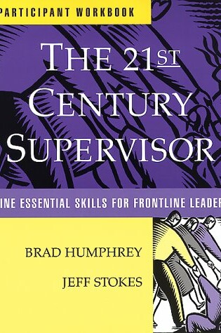 Cover of The 21st Century Supervisor Participant Wkbk - Nine Essential Skills for Frontline Leaders