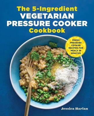 Book cover for The 5-Ingredient Vegetarian Pressure Cooker Cookbook