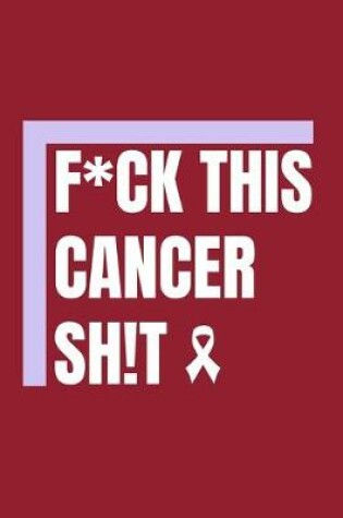 Cover of F*ck This Cancer Sh!t