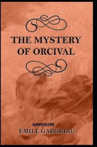 Cover of The Mystery of Orcival Annotated illustrated